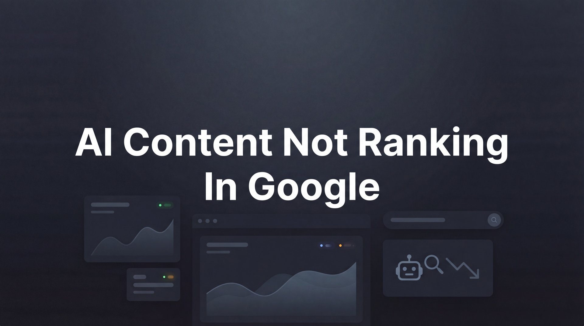 AI Content Not Ranking In Google? Complete Guide 2026