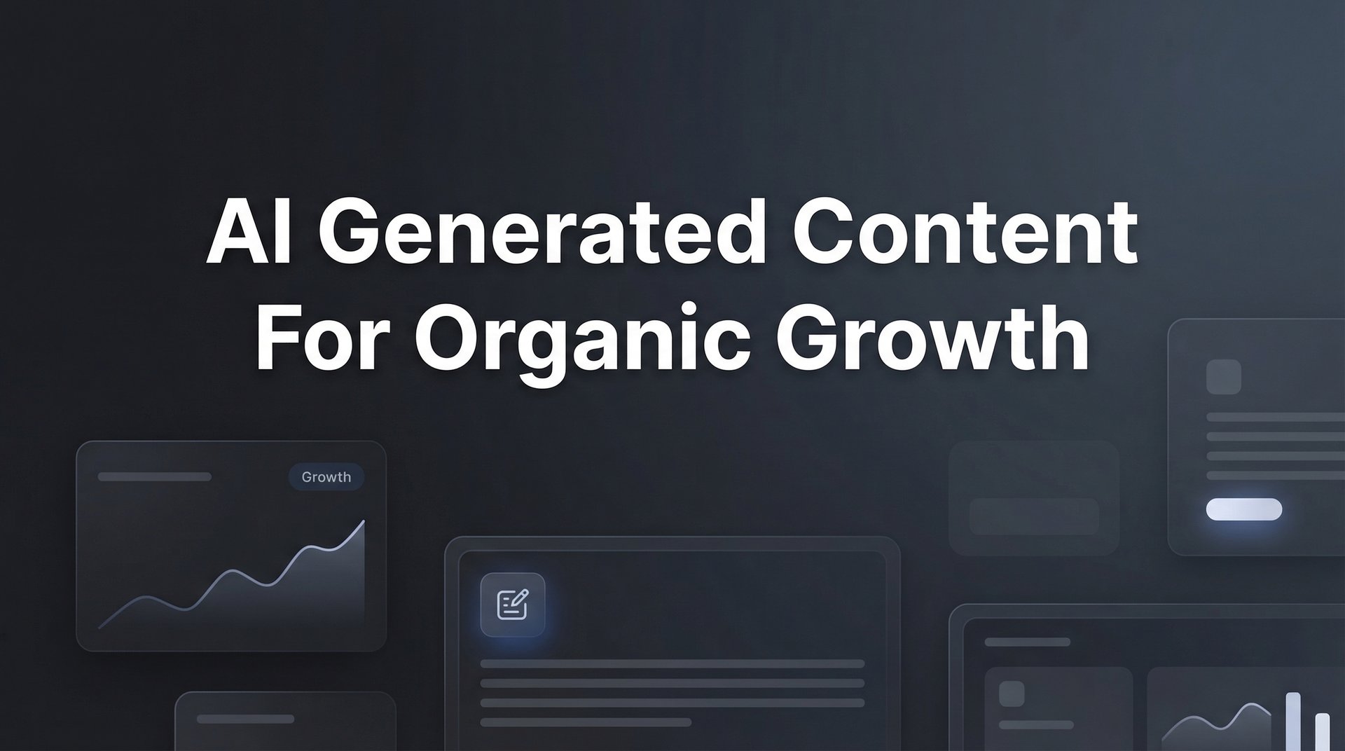 AI Generated Content For Organic Growth: Complete Guide