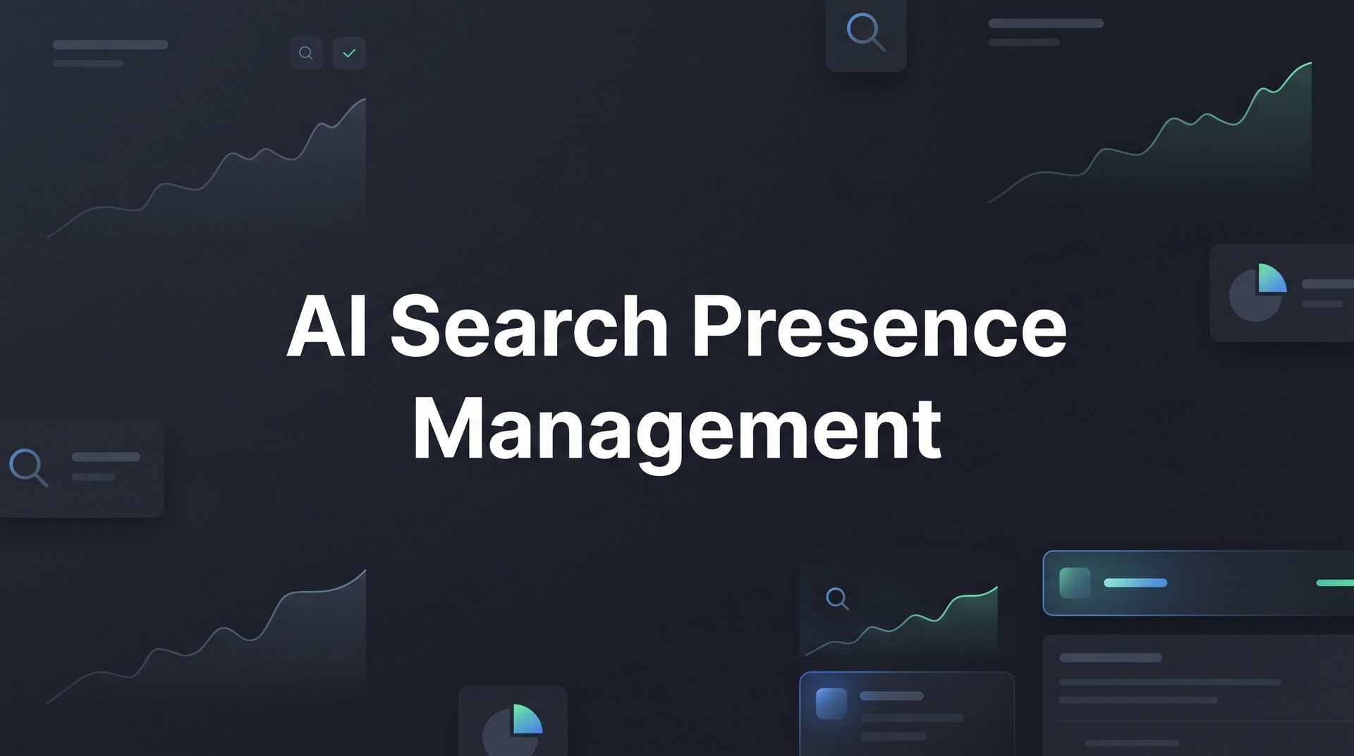 AI Search Presence Management: Control Your Brands