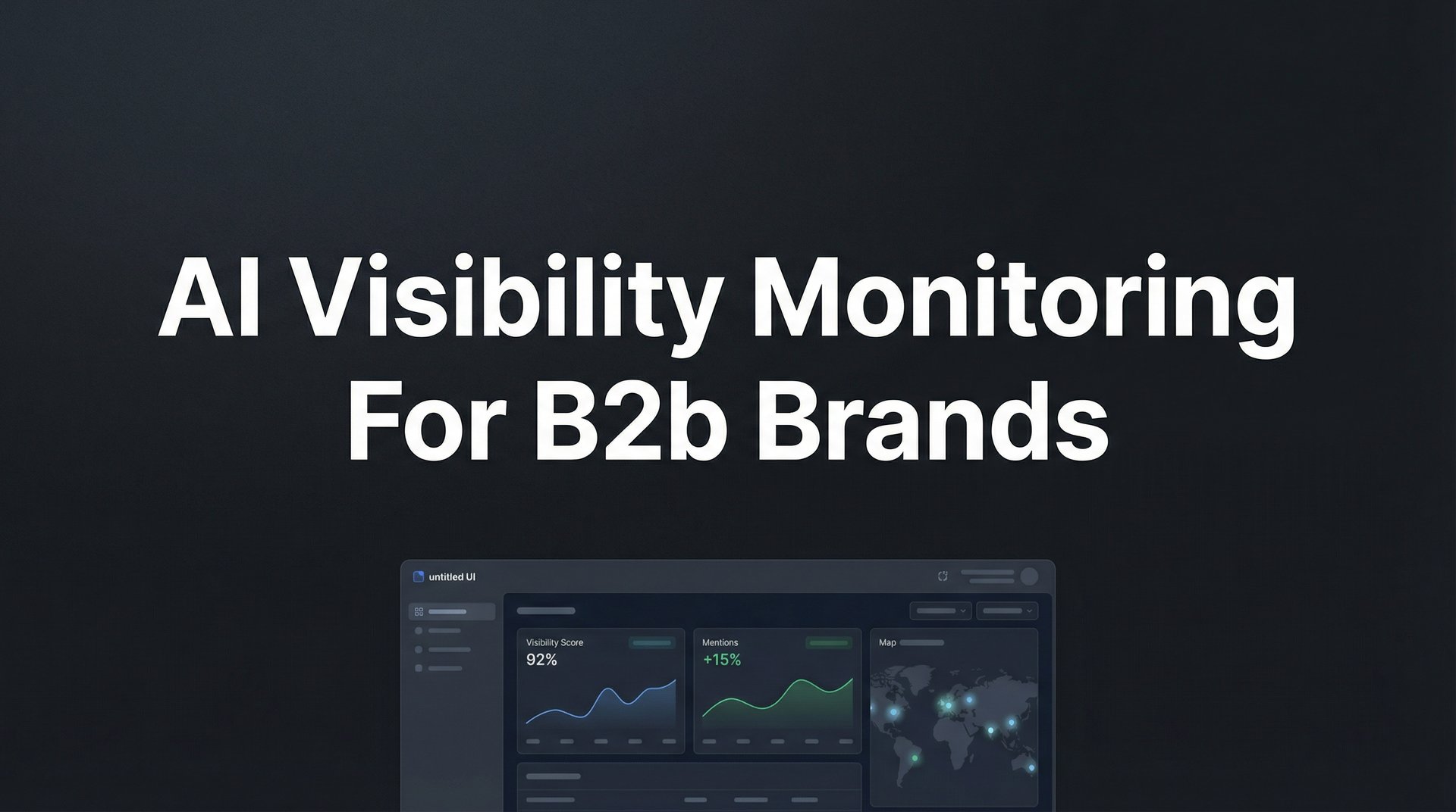 AI Visibility Monitoring For B2b Brands: Complete Guide