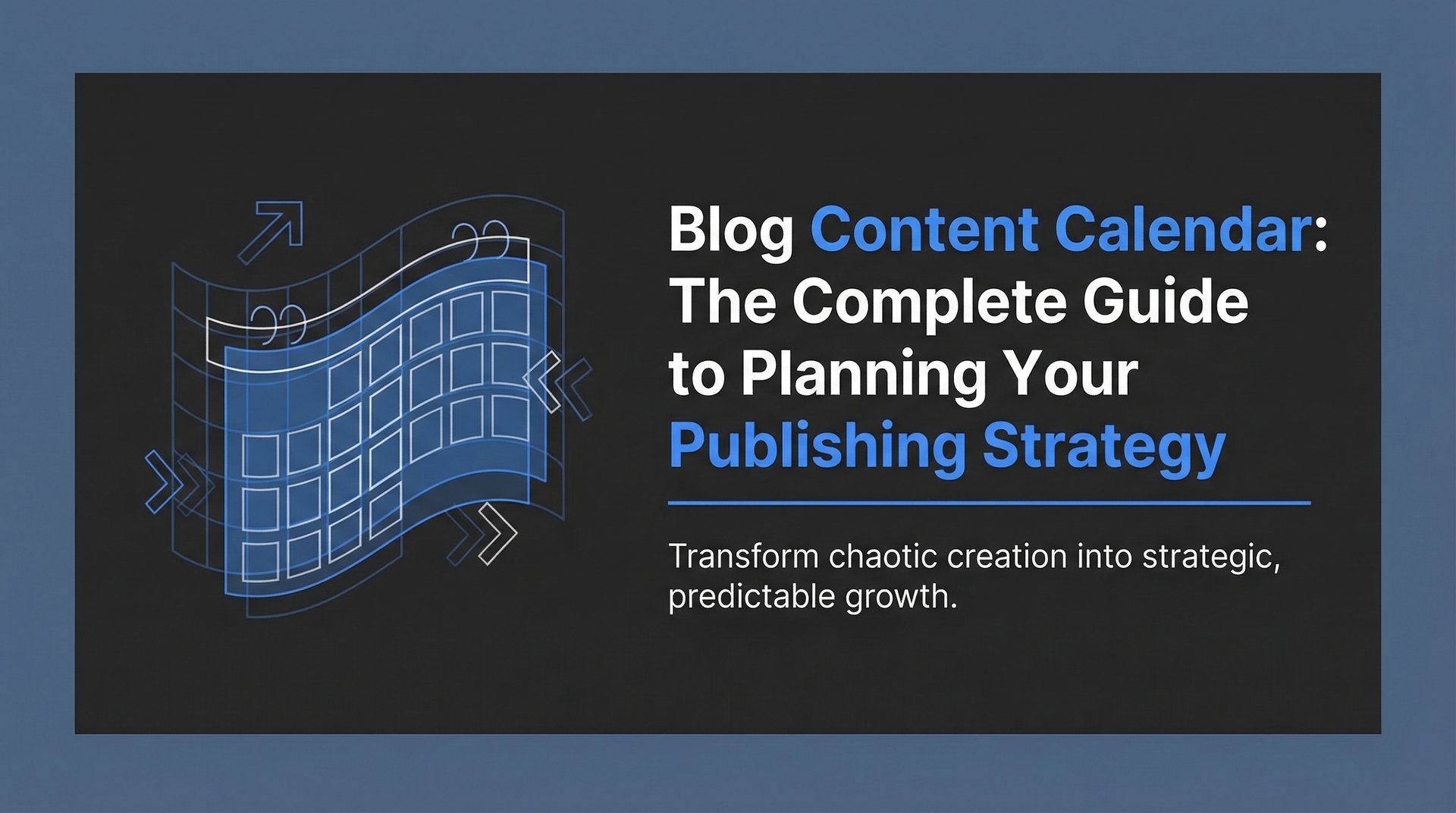 Blog Content Calendar: Complete Planning Guide 2026