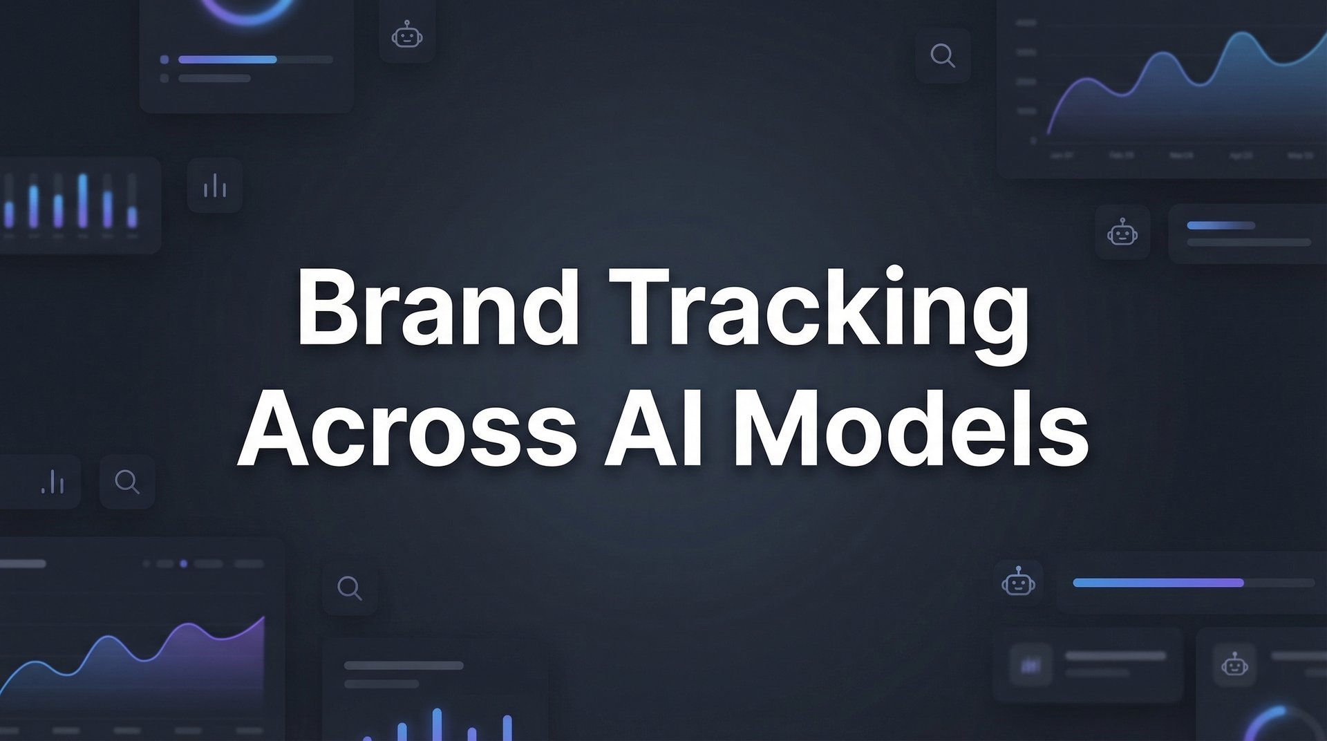 Brand Tracking Across AI Models: Complete Guide 2026