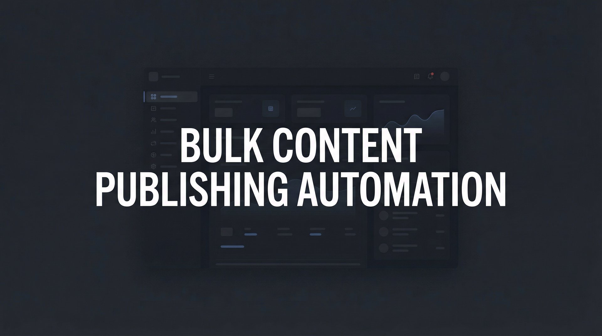 Bulk Content Publishing Automation: Complete Guide