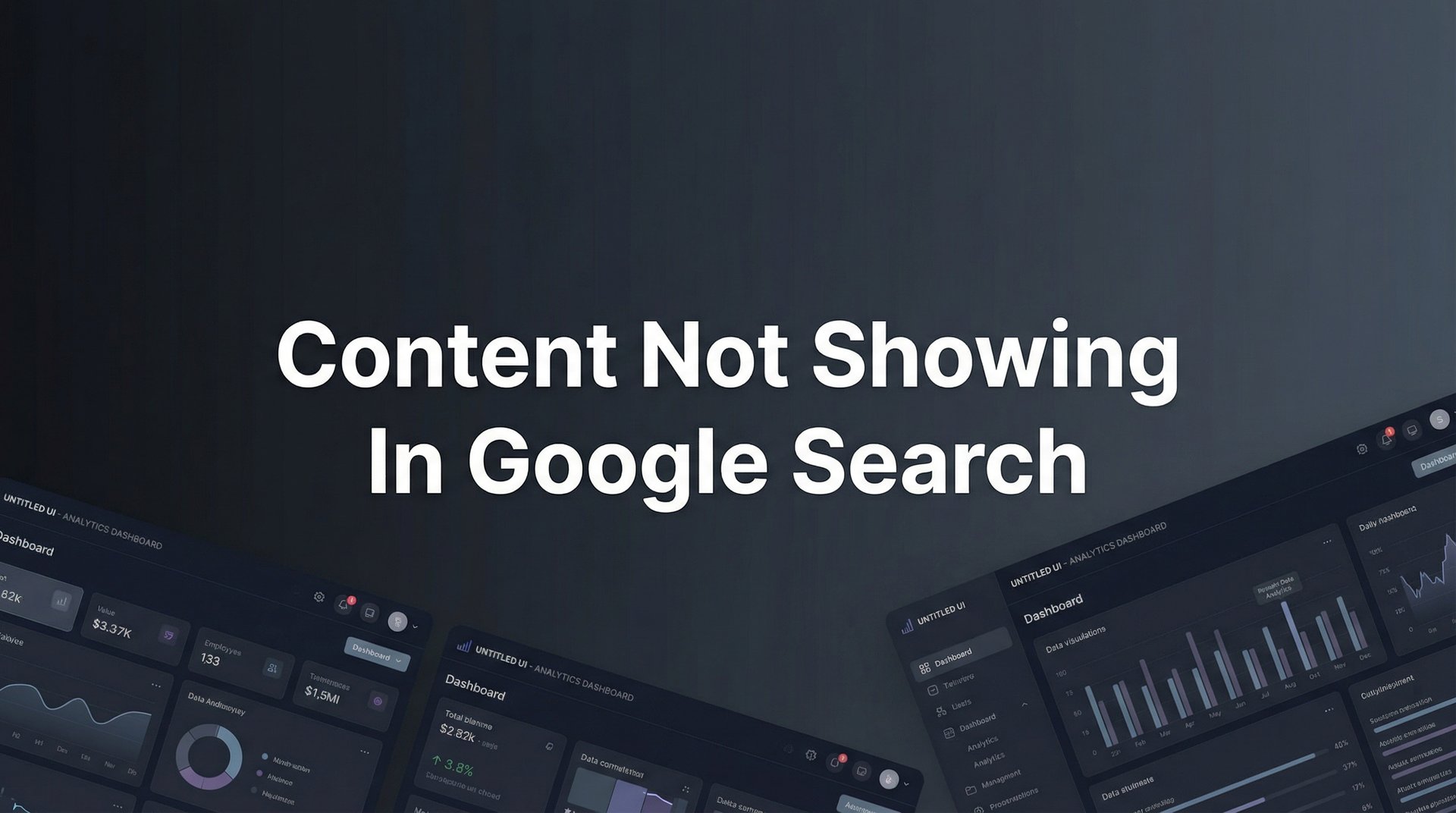 Content Not Showing In Google Search? Fix It Guide