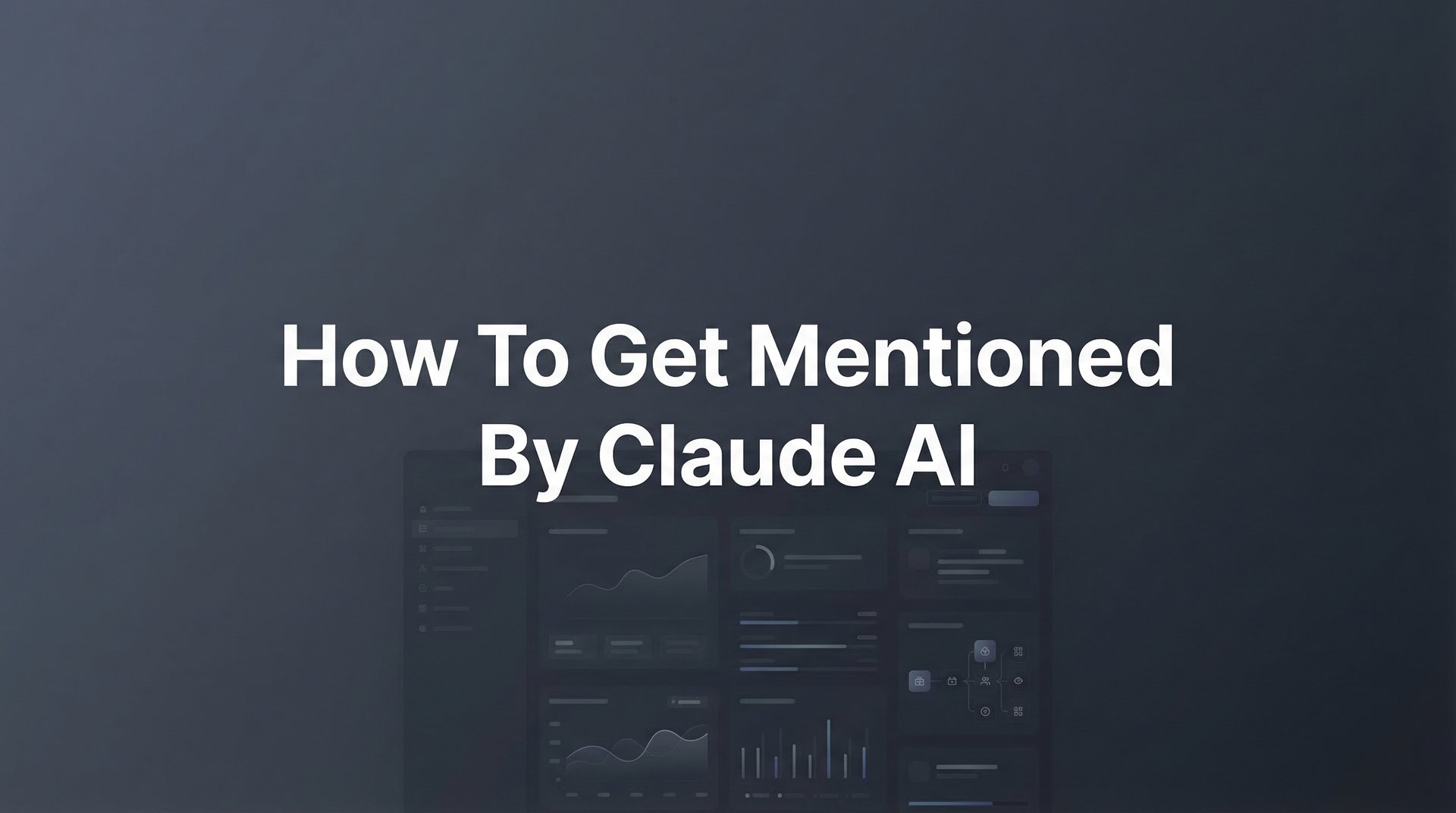 How To Get Mentioned By Claude AI: Complete Guide 2026