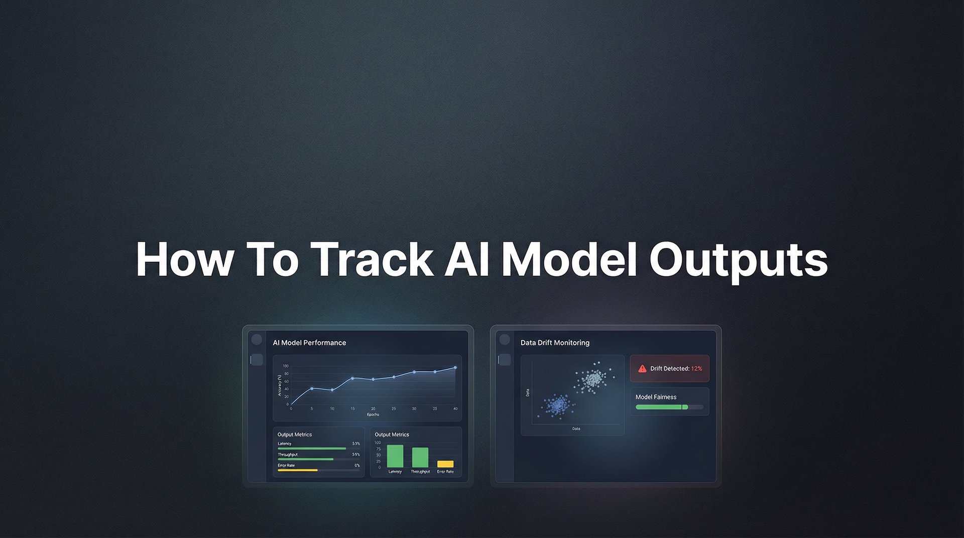 How To Track AI Model Outputs: Complete Guide 2026