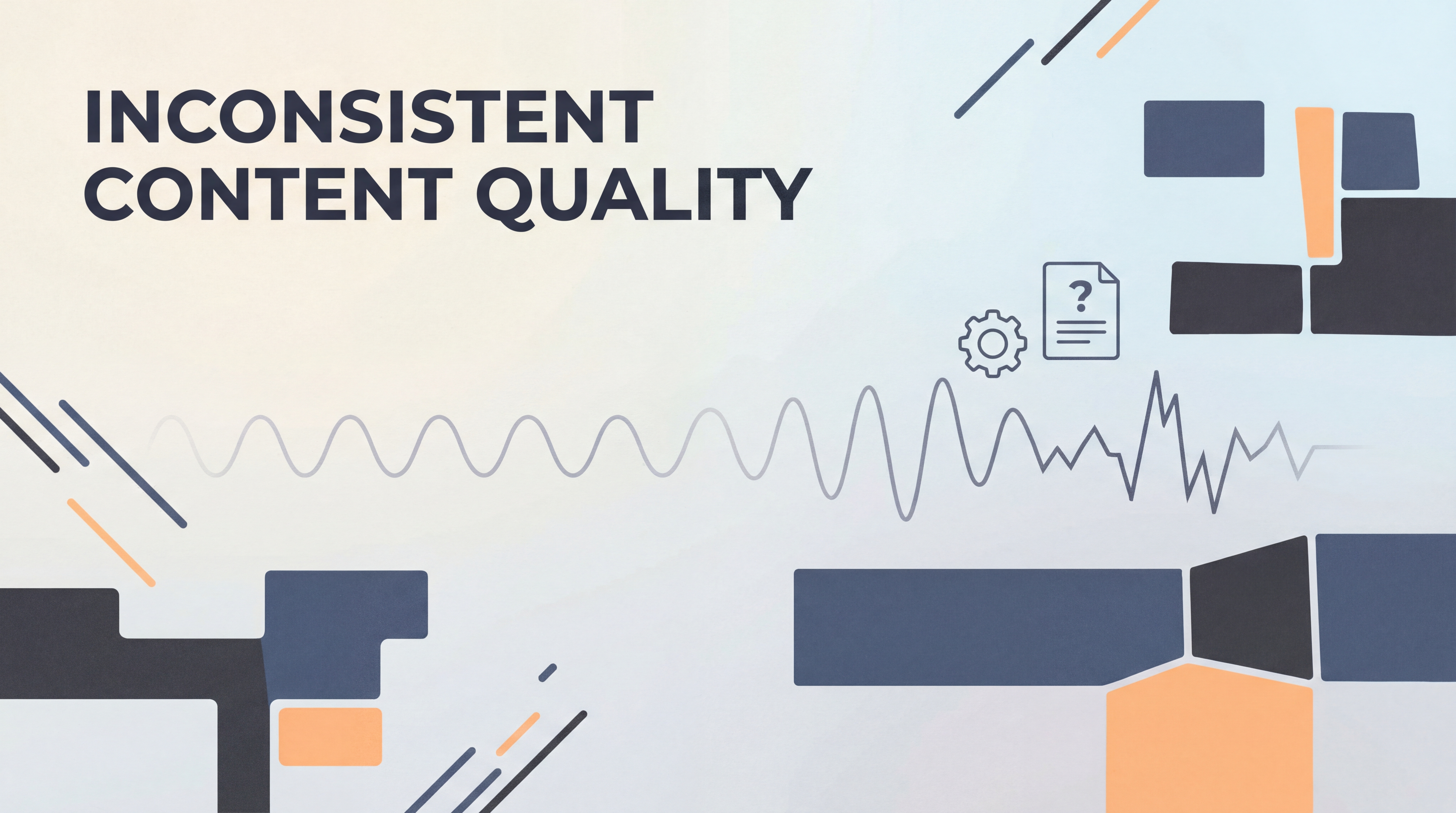 Inconsistent Content Quality: Causes & Solutions Guide
