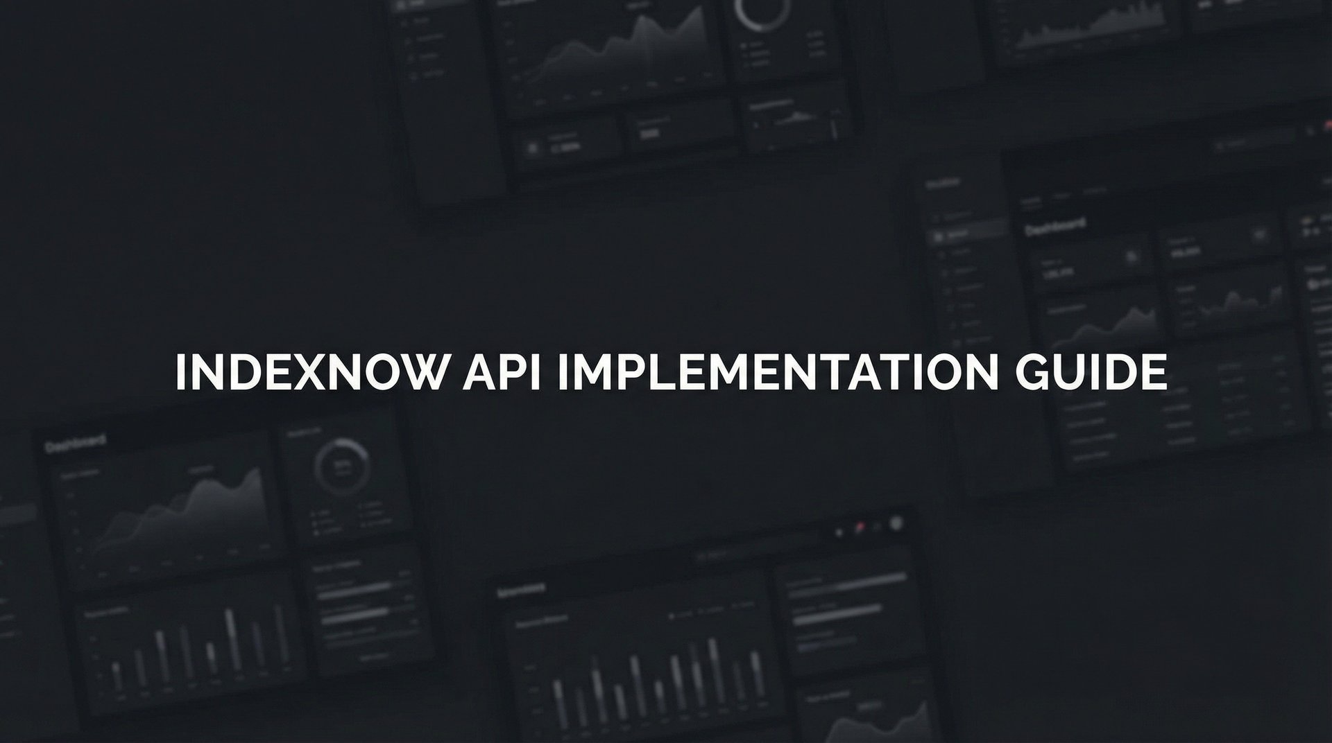 IndexNow API Implementation Guide: Fast Setup Tips