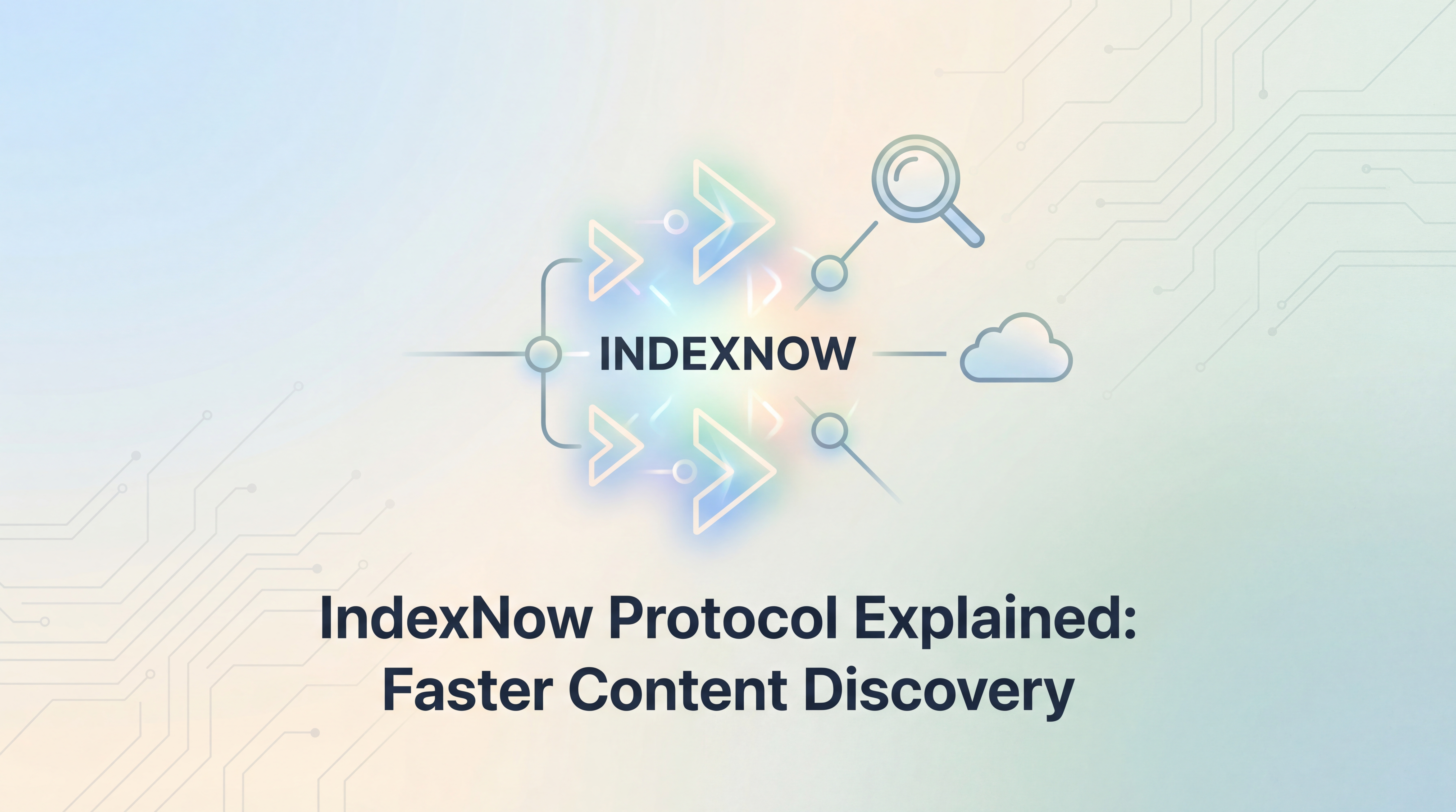 IndexNow Protocol Explained: Instant SEO Indexing Guide