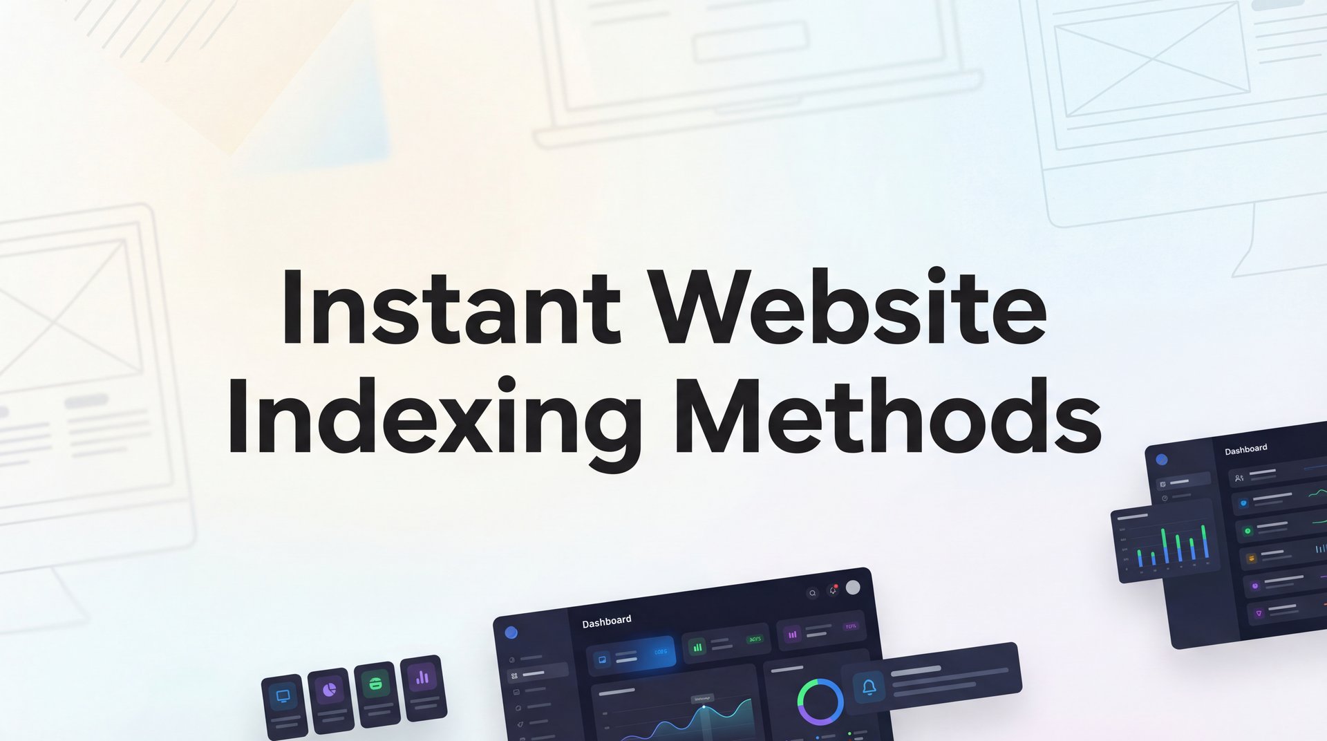 Instant Website Indexing Methods: 6 Proven Ways 2026