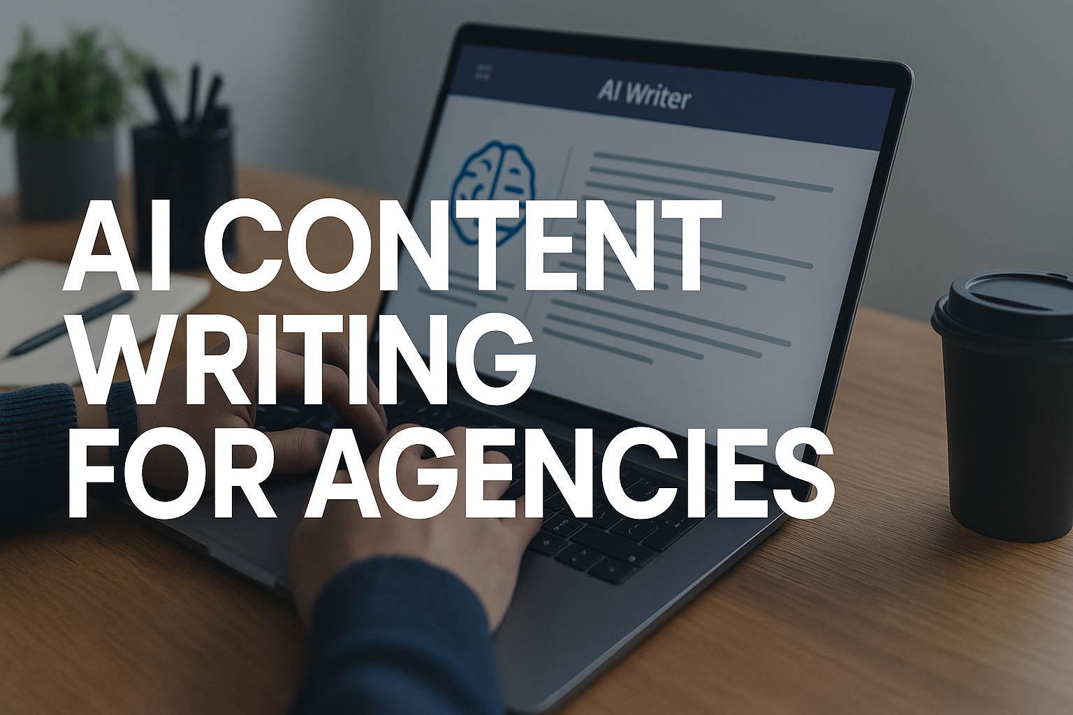 Best AI Content Writing For Agencies: Complete Guide