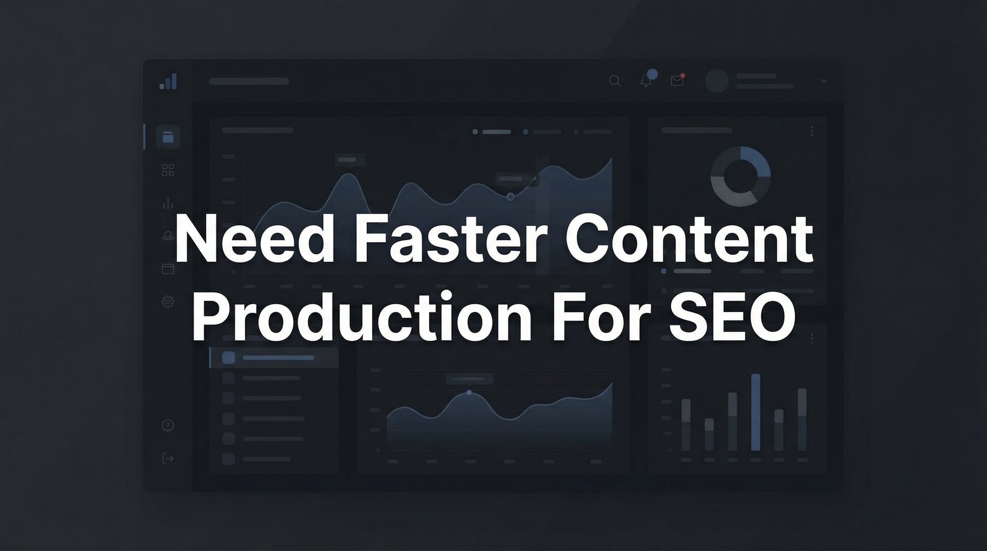 Need Faster Content Production For SEO: 7 Pro Tips