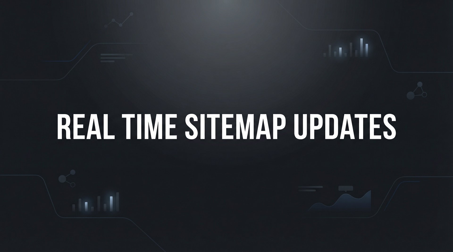Real Time Sitemap Updates: Complete Setup Guide 2026