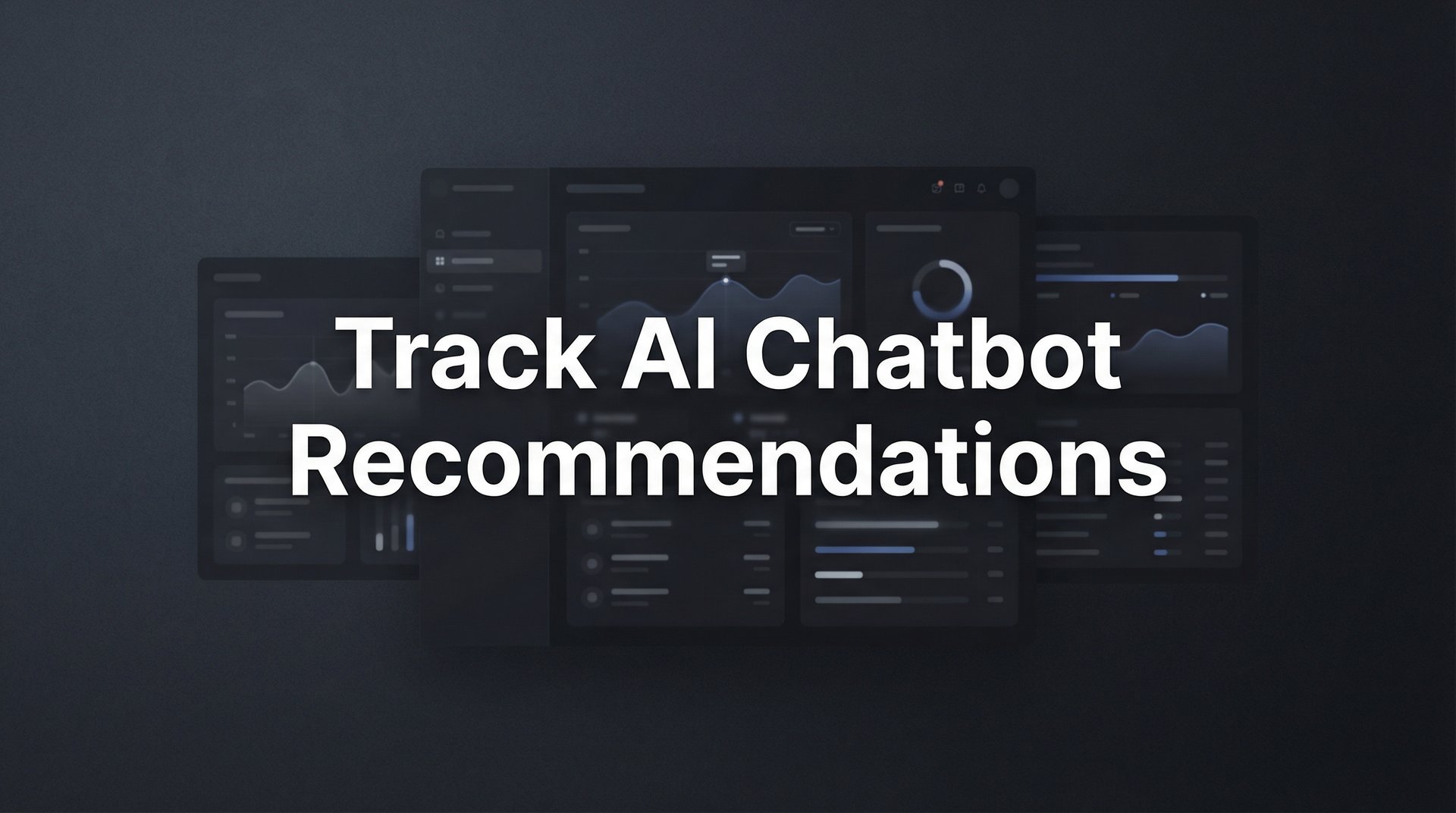 Track AI Chatbot Recommendations: Complete Guide 2026