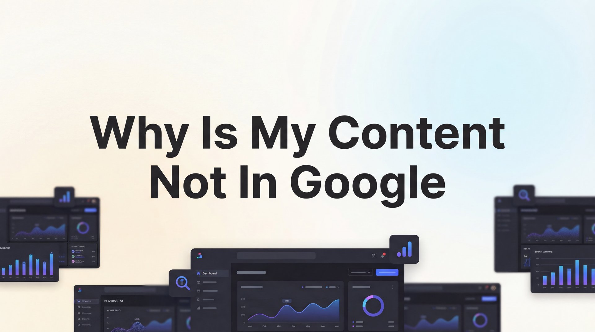 Why Is My Content Not In Google? 7 Fixes & Solutions